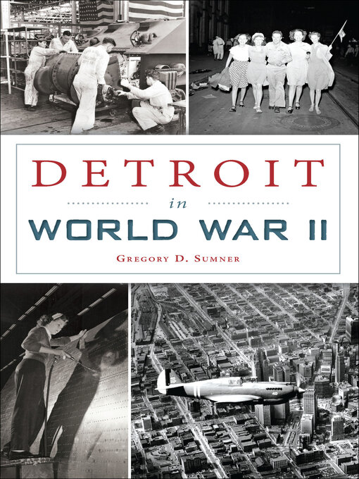 Title details for Detroit in World War II by Gregory D. Sumner - Available